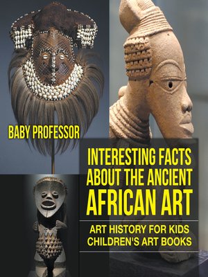 cover image of Interesting Facts About the Ancient African Art--Art History for Kids--Children's Art Books